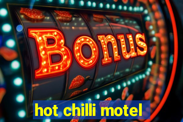 hot chilli motel